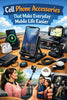Cell Phone Accessories That Make Everyday Mobile Life Easier
